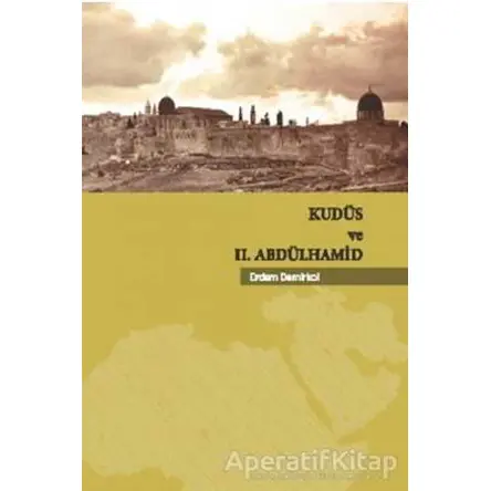 Kudüs ve 2. Abdülhamid - Erdem Demirkol - Taş Mektep Yayınları