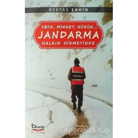 Jandarma Halkın Hizmetinde - Bektaş Şahin - Barış Kitap