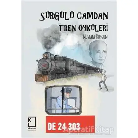 Sürgülü Camdan Tren Öyküleri - Mustafa Duygun - Kategori Yayıncılık