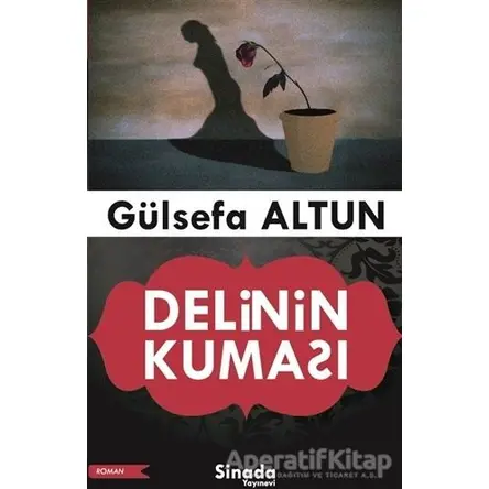 Delinin Kuması - Gülsefa Altun - Sinada Kitap