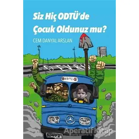Siz Hiç ODTÜde Çocuk Oldunuz mu? - Cem Danyal Arslan - Pusula Yayıncılık