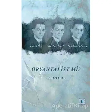 Oryantalist mi? - Orhan Aras - Aktif Düşünce Yayınları