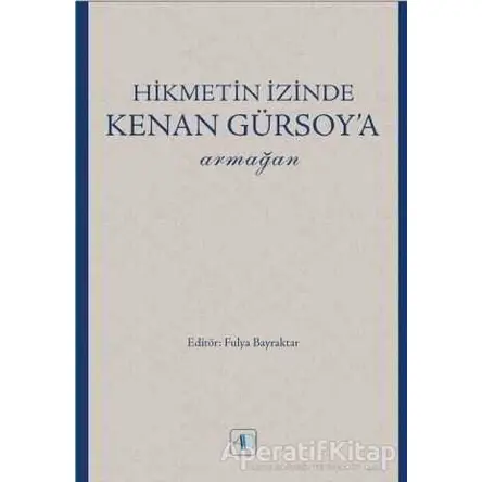 Hikmetin İzinde Kenan Gürsoy’a Armağan - Arslan Topakkaya - Aktif Düşünce Yayınları