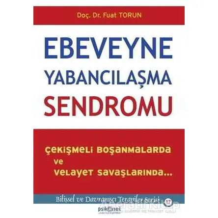 Ebeveyne Yabancılaşma Sendromu - Fuat Torun - Psikonet Yayınları