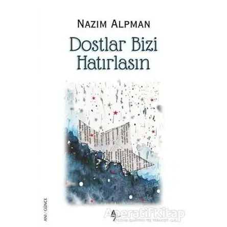 Dostlar Bizi Hatırlasın - Nazım Alpman - A7 Kitap