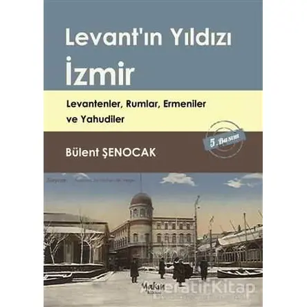 Levantın Yıldızı İzmir - Bülent Şenocak - Yakın Kitabevi