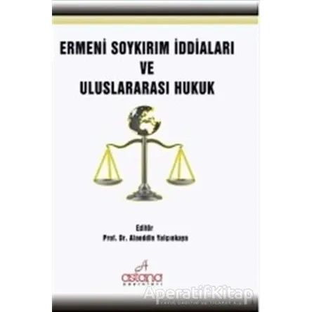 Ermeni Soykırım İddiaları Ve Uluslararası Hukuk - Alaeddin Yalçınkaya - Astana Yayınları