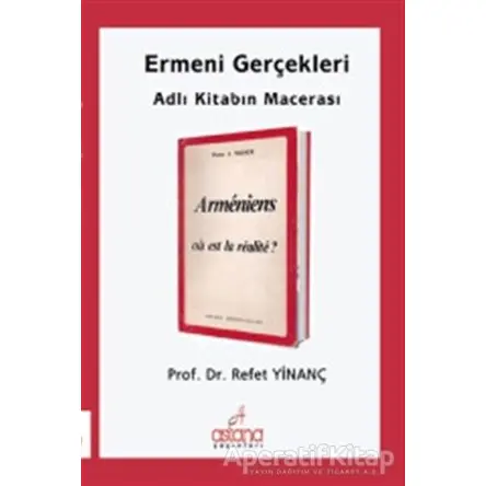 Ermeni Gerçekleri Adlı Kitabın Macerası - Refet Yinanç - Astana Yayınları