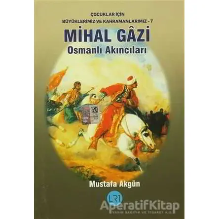Mihal Gazi - Osmanlı Akıncıları - Mustafa Akgün - LRT Yayıncılık