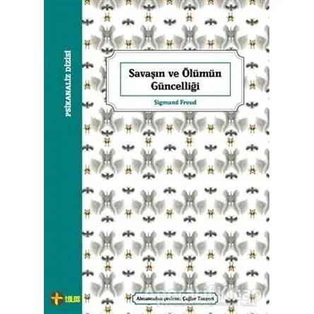 Savaşın ve Ölümün Güncelliği - Sigmund Freud - Telos Yayıncılık
