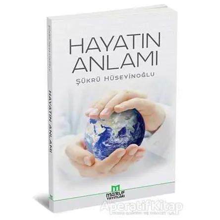 Hayatın Anlamı - Şükrü Hüseyinoğlu - Maruf Yayınları