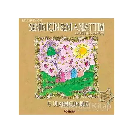 Senin İçin Seni Anlattım - G. Ülkem Gürbüz - Postiga Yayınları