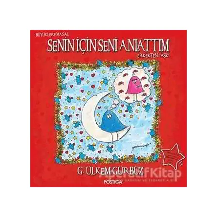 Senin İçin Seni Anlattım - G. Ülkem Gürbüz - Postiga Yayınları