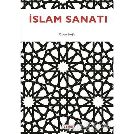 İslam Sanatı - Özkan Eroğlu - Tekhne Yayınları