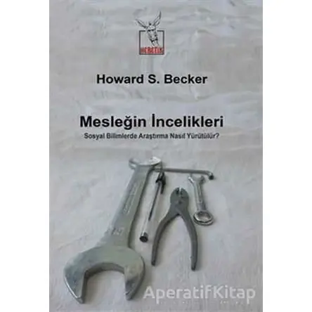 Mesleğin İncelikleri - Howard S. Becker - Heretik Yayıncılık