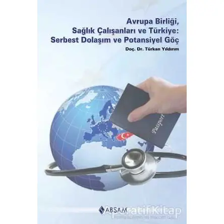 Avrupa Birliği, Sağlık Çalışanları ve Türkiye - Türkan Yıldırım - ABSAM Yayınları