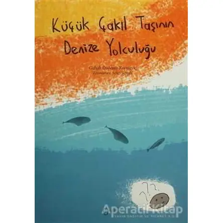 Küçük Çakıl Taşının Denize Yolculuğu - Gülşah Özdemir Koryürek - Sıfırdan Yayınları