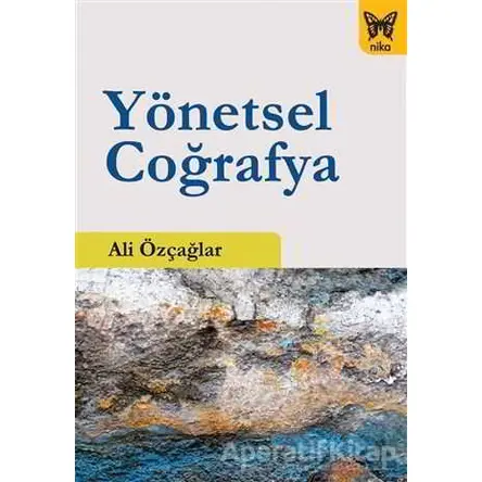 Yönetsel Coğrafya - Ali Özçağlar - Nika Yayınevi