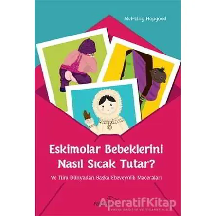 Eskimolar Bebeklerini Nasıl Sıcak Tutar? - Mei-Ling Hopgood - Paloma Yayınevi