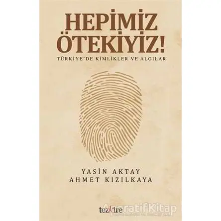 Hepimiz Ötekiyiz - Yasin Aktay - Tezkire