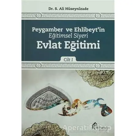 Peygamber ve Ehlibeytin Eğitimsel Siyeri Cilt 1 : Evlat Eğitimi