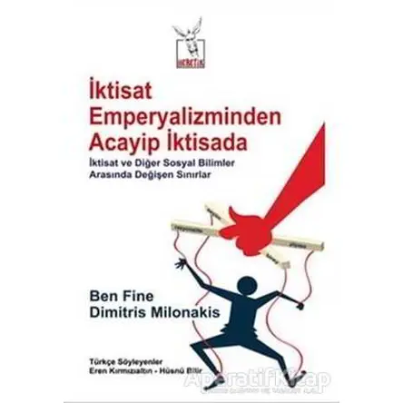 İktisat Emperyalizminden Acayip İktisada - Ben Fine - Heretik Yayıncılık