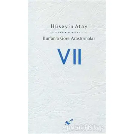 Kur’an’a Göre Araştırmalar 7 - Hüseyin Atay - Atay ve Atay Yayıncılık