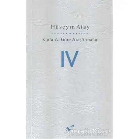 Kurana Göre Araştırmalar 4 - Hüseyin Atay - Atay ve Atay Yayıncılık