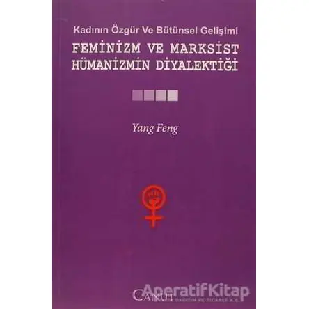 Kadının Özgür ve Bütünsel Gelişimi: Feminizm ve Marksist Hümanizmin Diyalektiği
