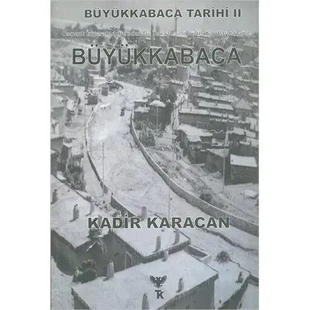 Büyükkabaca Tarihi II - Kadir Karacan - Tonoz Kitabevi