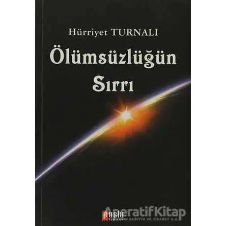 Ölümsüzlüğün Sırrı - Hürriyet Turnalı - Puslu Yayıncılık
