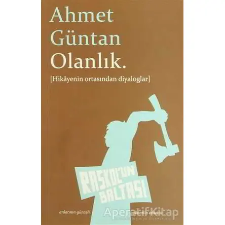 Olanlık. - Ahmet Güntan - Raskolun Baltası
