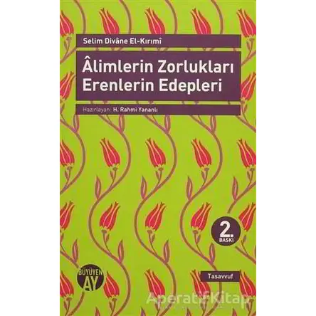 Alimlerin Zorlukları Erenlerin Edepleri - Selim Divane El-Kırımi - Büyüyen Ay Yayınları
