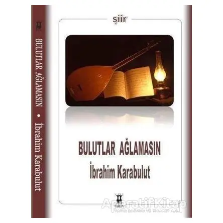 Bulutlar Ağlamasın - İbrahim Karabulut - Sarissa Yayınları