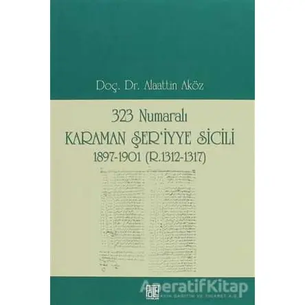 323 Numaralı Karaman Şer’iyye Sicili - Alaattin Aköz - Palet Yayınları