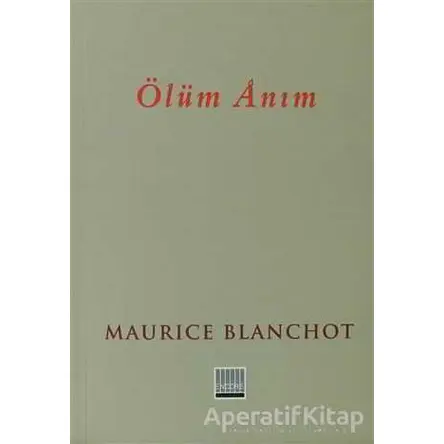 Ölüm Anım - Maurice Blanchot - Encore Yayınları