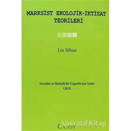 Marksist Ekolojik - İktisat Teorileri - Liu Sihua - Canut Yayınları