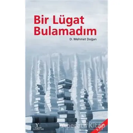 Bir Lügat Bulamadım - D. Mehmet Doğan - Yazar Yayınları