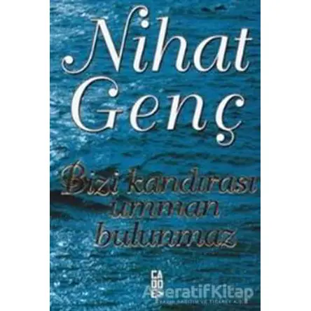 Bizi Kandırası Umman Bulunmaz - Nihat Genç - Cadde Yayınları