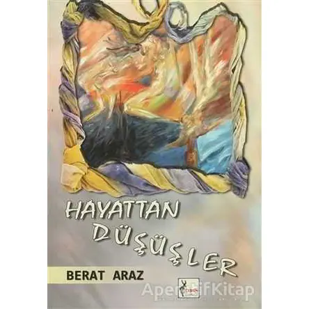 Hayattan Düşüşler - Berat Araz - Ceren Yayıncılık