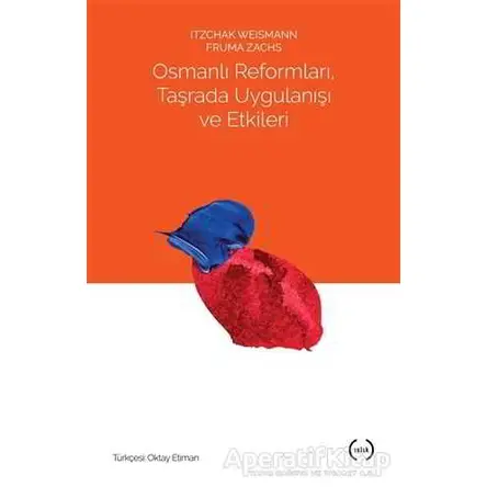Osmanlı Reformları, Taşrada Uygulanışı ve Etkileri - Fruma Zachs - Islık Yayınları