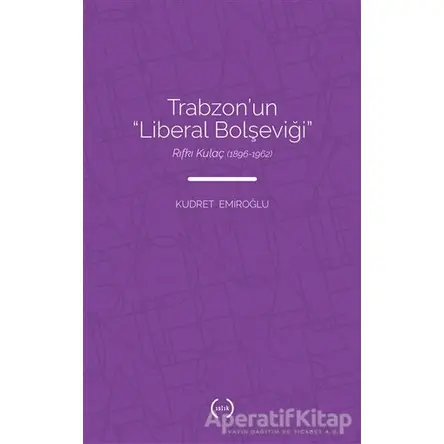 Trabzon’un Liberal Bolşeviği - Kudret Emiroğlu - Islık Yayınları
