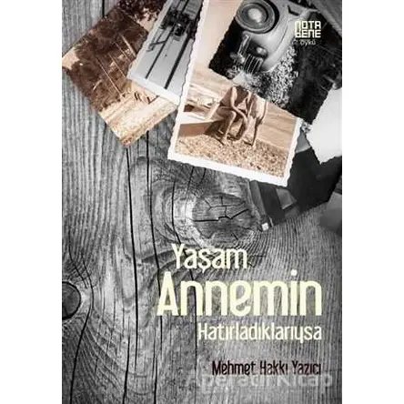 Yaşam Annemin Hatırladıklarıysa - Mehmet Hakkı Yazıcı - Nota Bene Yayınları