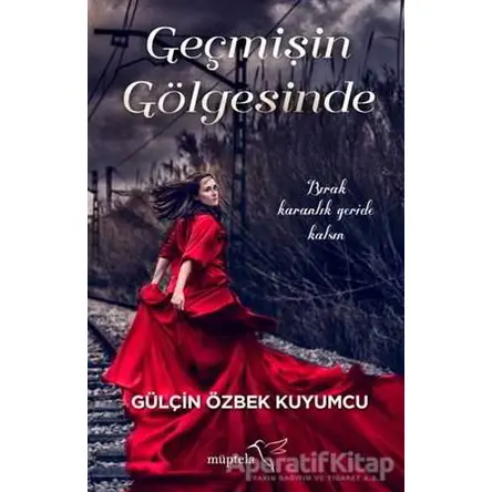 Geçmişin Gölgesinde - Gülçin Özbek Kuyumcu - Müptela Yayınları