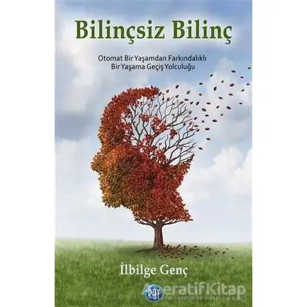 Bilinçsiz Bilinç - İlbige Genç - Ray Yayıncılık