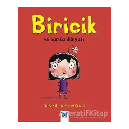 Biricik ve Harika Dünyası - Dave Whamond - Mavi Kelebek Yayınları