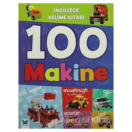İngilizce Kelime Kitabı : 100 Makine - Kolektif - Mavi Kelebek Yayınları