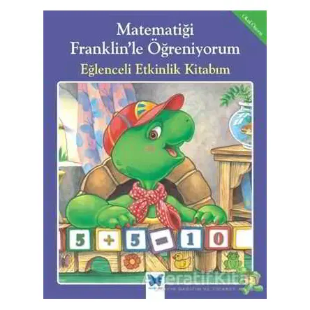 Matematiği Franklin’le Öğreniyorum: Eğlenceli Etkinlik Kitabım