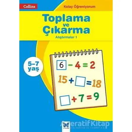 Collins Kolay Öğreniyorum - Toplama ve Çıkarma Alıştırmalar 1 (5-7 Yaş)