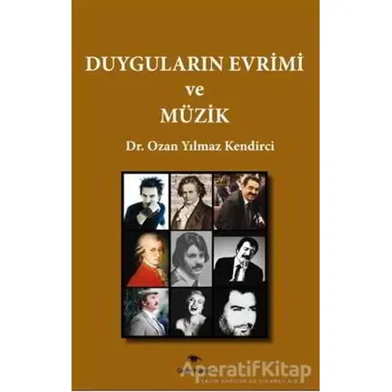 Duyguların Evrimi ve Müzik - Ozan Yılmaz Kendirci - Ceylan Yayınları